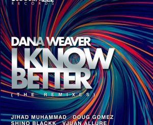 Dana Weaver - I Know Better (Echo Deep Underground Mix)