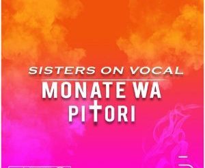 EP: Sisters On Vocal – Monate Wa Pitori (Zip file)