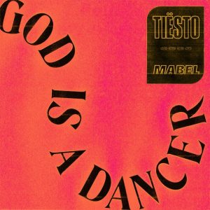 Tiesto & Mabel – God Is A Dancer
