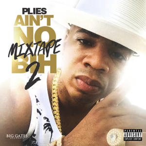 ALBUM: Plies - Ain't No Mixtape BIH 2