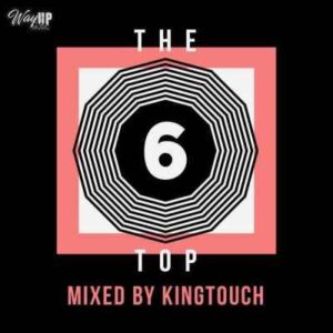 KingTouch – The Top 6 Mix