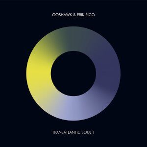 EP: Erik Rico – Transatlantic Soul 1 Ft. Goshawk