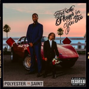 ALBUM: Polyester the Saint – For the Player in You Too