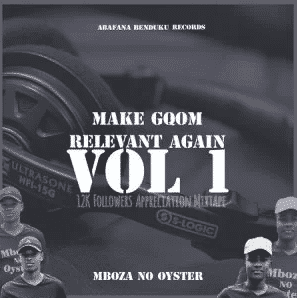 Mboza no Oyster – Make Gqom Relevant Again Vol 1 Mixtape