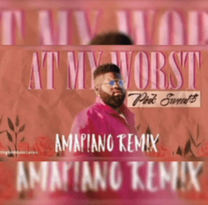 Pink Sweats – At My Worst (Mashakes Amapiano Remix)
