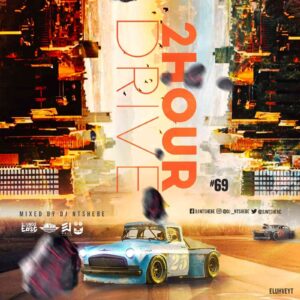 DOWNLOAD-DJ-Ntshebe-–-2-Hour-Drive-Episode-69-Mix
