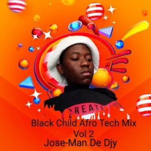 DOWNLOAD-Jose-Man-De-Djy-–-Black-Child-Afro-Tech.webp