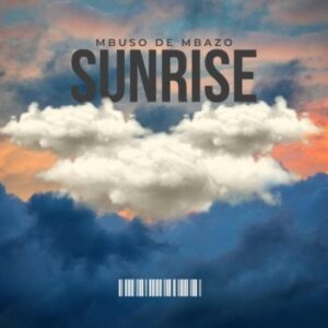 DOWNLOAD-Mbuso-De-Mbazo-–-Sunrise-–