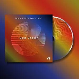 Dunns-SA-Vince-deDJ-–-Our-Story
