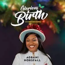 DOWNLOAD-Agbani-Horsfall-–-Glorious-Birth-A-Christmas-Song-Ft.webp