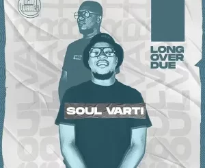 Soul-Varti-–-Long-Over-Due