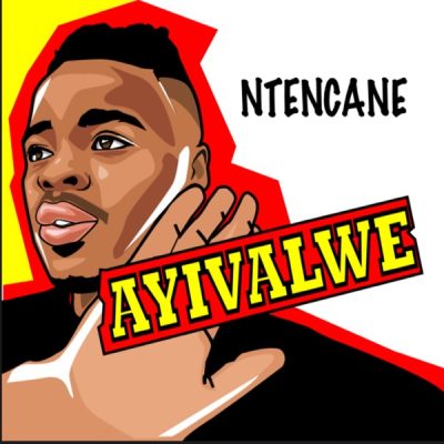 1673514842 DOWNLOAD-Ntencane-–-Ayivalwe-–