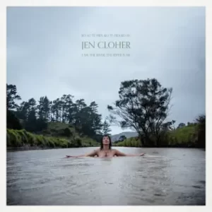 I Am the River, The River Is Me
Jen Cloher