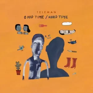 ALBUM: Teleman – Good Time/Hard Time