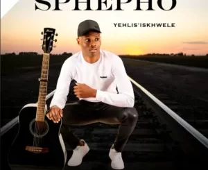 Sbusiso Sphepho - Yehlis’ Iskhwele