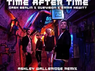 dash berlin - Time After Time (ashley Wallbridge Remix) (feat. Dubvision, Emma Hewitt & Ashley Wallbridge)