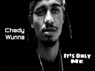 Chady Wunna – Its Only Me