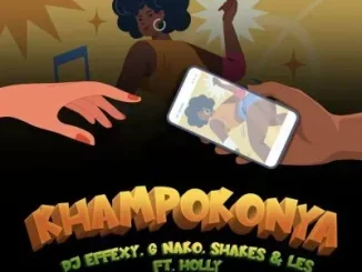 DJ Effexey, G Nako, Shakes & Les - Khampokonya ft Holly