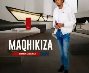Maqhikiza - Ibhodwe Lenjabulo
