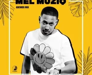 Mel Muziq – Adewds Mix