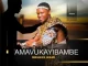 Amavukayibambe - Mkhaya wami