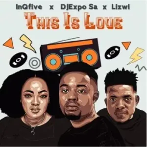 InQfive, DJExpo SA & Lizwi - This Is Love