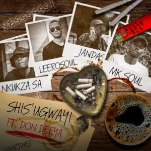 Nkukza SA, LeeroSoul & Jandas - Shis’ugwayi ft MK Soul & Don Deeya