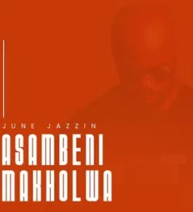 June Jazzin - Asambeni Makholwa (Original Mix)