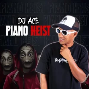 DJ Ace - Piano Heist ft Leekay