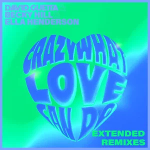 David Guetta, Becky Hill & Ella Henderson – Crazy What Love Can Do (Extended Remixes)